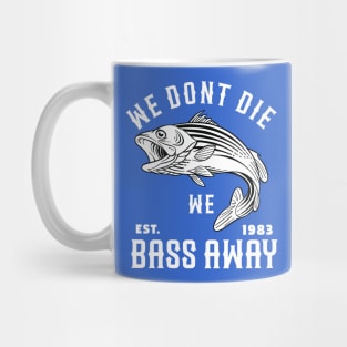 We Dont Die We Bass Away Mug